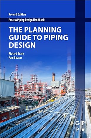 the planning guide to piping design 2nd edition richard beale, paul bowers 0128126612, 978-0128126615