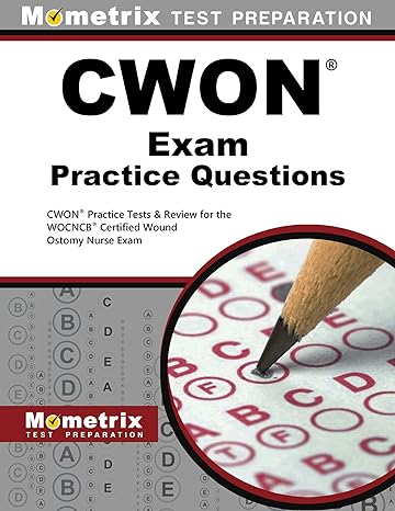 cwon exam practice questions cwon practice tests and review for the wocncb certified wound ostomy nurse exam