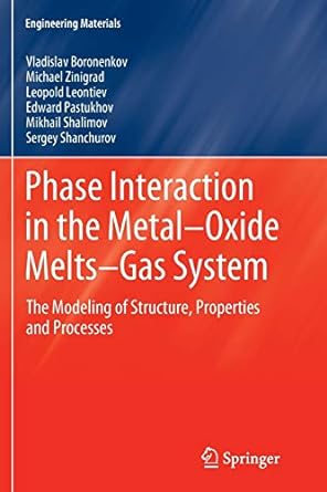 phase interaction in the metal oxide melts gas system the modeling of structure properties and processes 2012