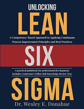 unlocking lean six sigma a competency based approach to applying continuous process improvement principles