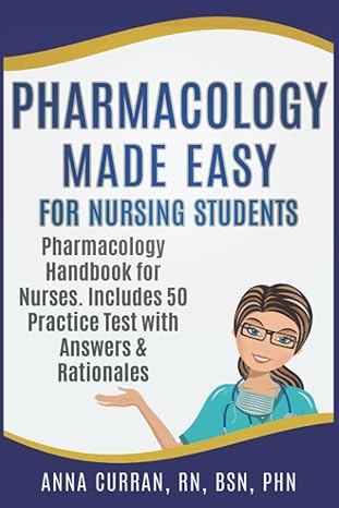 pharmacology made easy for nursing students pharmacology handbook for nurses includes 50 practice test