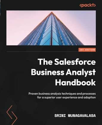 the salesforce business analyst handbook proven business analysis techniques and processes for a superior