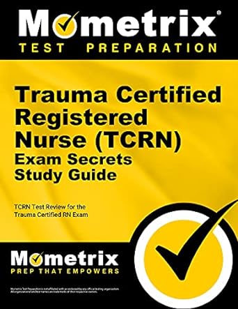 trauma certified registered nurse exam secrets study guide tcrn test review for the trauma certified rn exam