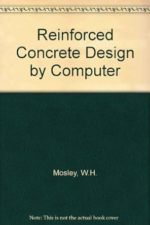 reinforced concrete design by computer 1st edition r. hulse ,w. h. mosley 0333391624, 978-0333391624