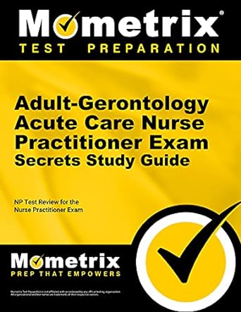 adult gerontology acute care nurse practitioner exam secrets study guide np test review for the nurse