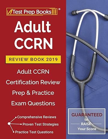 adult ccrn review book 2019 adult ccrn certification review prep and practice exam questions 1st edition test