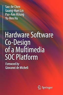 hardware software co design of a multimedia soc platform 1st edition sao-jie chen ,guang-huei lin ,pao-ann