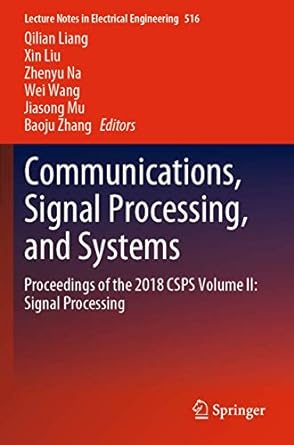 communications signal processing and systems proceedings of the 2018 csps volume ii signal processing 1st