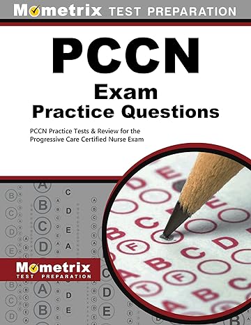 pccn exam practice questions pccn practice tests and review for the progressive care certified nurse exam 1st