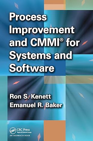 process improvement and cmmi for systems and software 1st edition ron s. kenett, emanuel baker 0367452367,