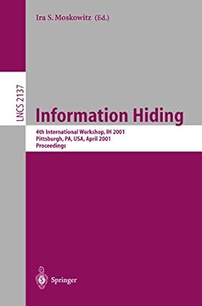 information hiding  international workshop ih 2001 pittsburgh pa usa april 25 27 2001 proceedings 2001st