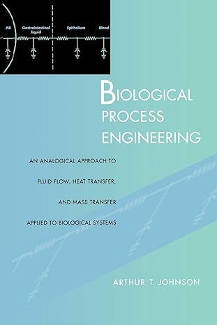 biological process engineering 1st edition arthur t. johnson 047124547x, 978-0471245476