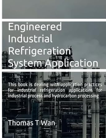 engineered industrial refrigeration system application this book is dealing with application practices for