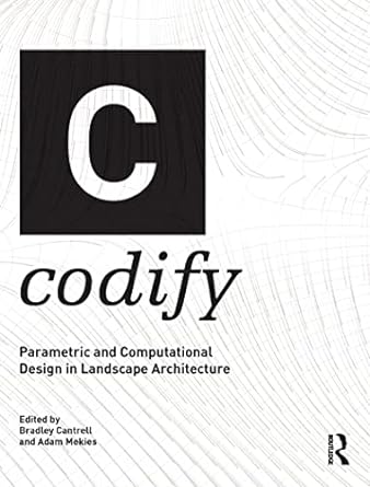 codify parametric and computational design in landscape architecture 1st edition bradley cantrell ,adam