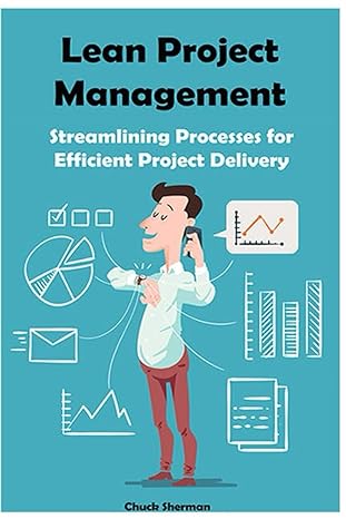 lean project management streamlining processes for efficient project delivery 1st edition chuck sherman