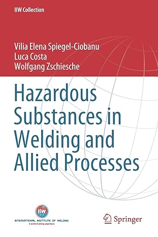 hazardous substances in welding and allied processes 1st edition vilia elena spiegel ciobanu, luca costa,