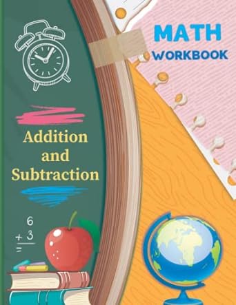 addition and subtraction math workbook math practice problems add and subtract for 1st 2nd 3rd grade with