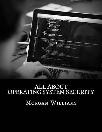 all about operating system security 1st edition morgan d. williams 1532854633, 978-1532854637