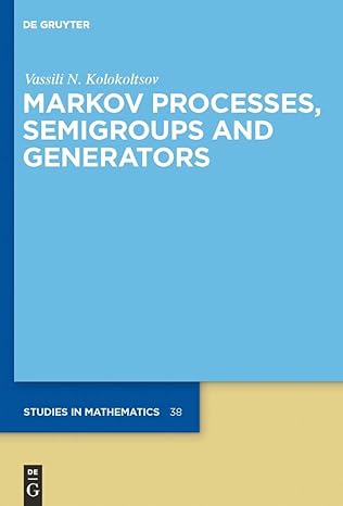 markov processes semigroups and generators 1st edition vassili n kolokoltsov 3110250101, 978-3110250107