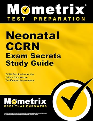 neonatal ccrn exam secrets study guide ccrn test review for the critical care nurses certification