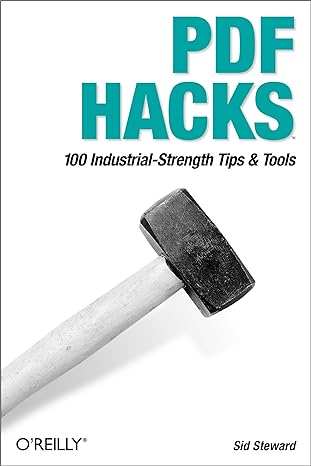 pdf hacks 100 industrial strength tips and tools 1st edition sid steward 0596006551, 978-0596006556