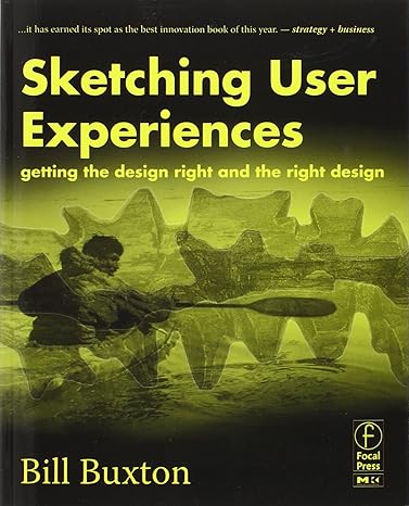 sketching user experiences getting the design right and the right design 1st edition bill buxton 0123740371,