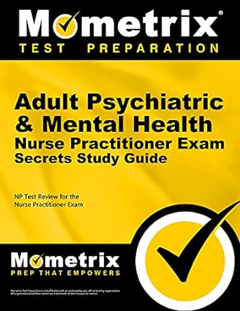 adult psychiatric and mental health nurse practitioner exam secrets study guide np test review for the nurse