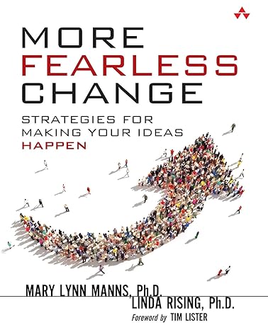 more fearless change strategies for making your ideas happen 1st edition mary lynn manns ph.d., linda rising