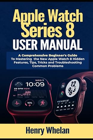 apple watch series 8 user manual a comprehensive beginner s guide to mastering the new apple watch 8 hidden