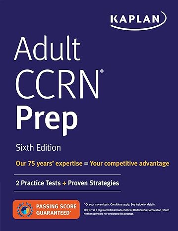 adult ccrn prep 2 practice tests + proven strategies 6th edition kaplan nursing 150622346x, 978-1506223469