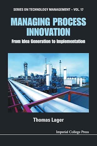 managing process innovation from idea generation to implementation 1st edition thomas lager 1911299743