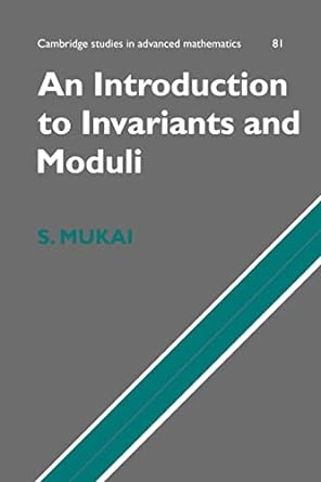 an introduction to invariants and moduli 1st edition s mukai 1107406366, 978-1107406360