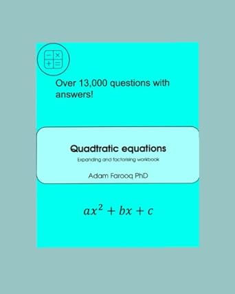 quadrating questions expanding and factorising workbook 1st edition dr adam farooq 979-8374544848