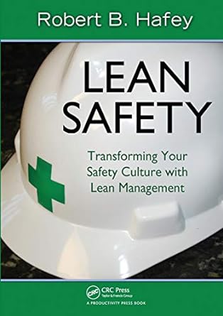 lean safety transforming your safety culture with lean management 1st edition robert hafey 1439816425,