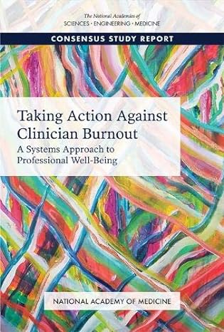 taking action against clinician burnout a systems approach to professional well being 1st edition and