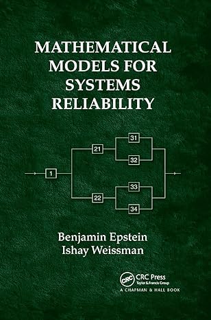 mathematical models for systems reliability 1st edition benjamin epstein, ishay weissman 0367387328,