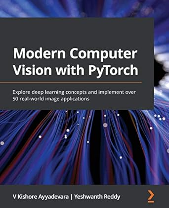 modern computer vision with pytorch explore deep learning concepts and implement over 50 real world image