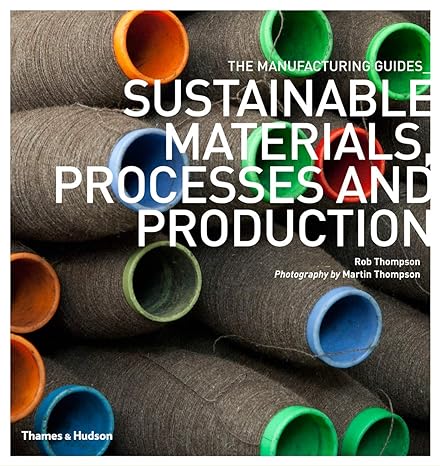 sustainable materials processes and production 1st edition rob thompson, martin thompson 0500290717,