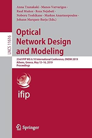 optical network design and modeling 23rd ifip wg 6 10 international conference ondm 2019 athens greece may 13