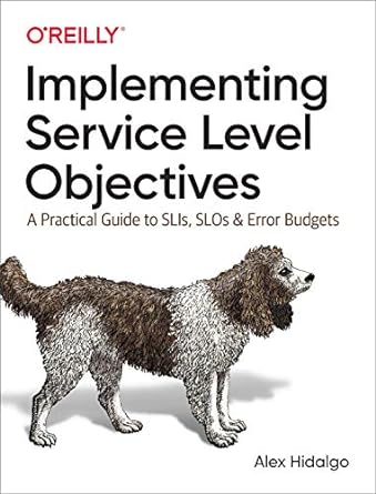 implementing service level objectives a practical guide to slis slos and error budgets 1st edition alex