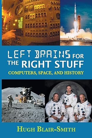 left brains for the right stuff computers space and history 1st edition hugh blair-smith 0996434534,