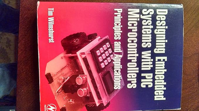 designing embedded systems with pic microcontrollers principles and applications 1st edition tim wilmshurst