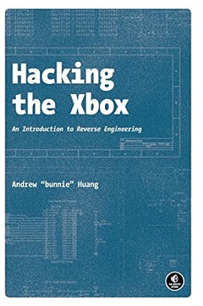 hacking the xbox an introduction to reverse engineering 1st edition andrew huang 1593270291, 978-1593270292