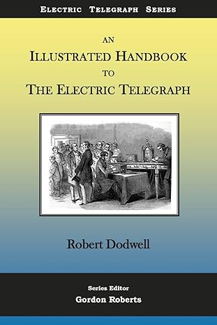 an illustrated handbook to the electric telegraph 1st edition robert dodwell ,gordon roberts 1979252564,
