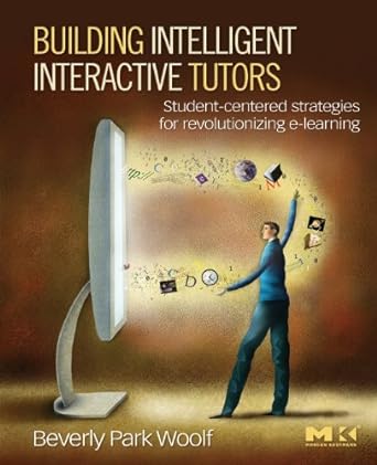 building intelligent interactive tutors student centered strategies for revolutionizing e learning 1st