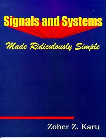 signals and systems made ridiculously simple 1st edition zoher z. karu 0964375214, 978-0964375215