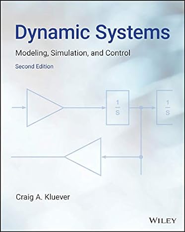 dynamic systems modeling simulation and control 2nd edition craig a. kluever 1119723477, 978-1119723479