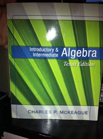 introductory and intermediate algebra texas edition texas edition charles p mckeague 1936368188,