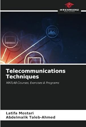 telecommunications techniques matlab courses exercises and programs 1st edition latifa mostari ,abdelmalik