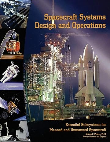 spacecraft systems design and operations 1st edition james f peters 0757510000, 978-0757510007